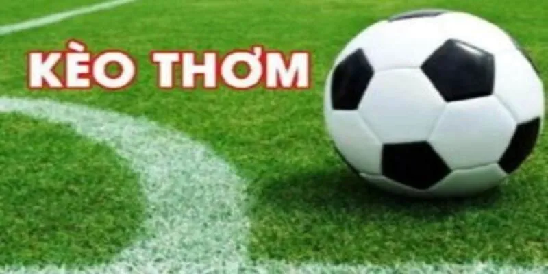 cách nhận biết kèo thơm trước giờ bóng lăn