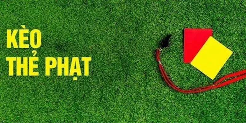 Tìm hiểu những loại kèo thẻ được áp dụng phổ biến nhất